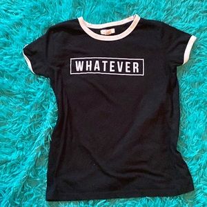 Cute shirt that says “whatever”